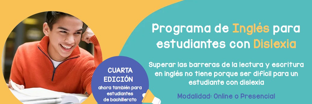 PROGRAMA DE INGLÉS PARA ESTUDIANTES DE SECUNDARIA Y BACHILLERATO CON DISLEXIA